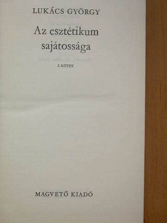 Lukács György - Az esztétikum sajátossága I. (töredék) [antikvár]