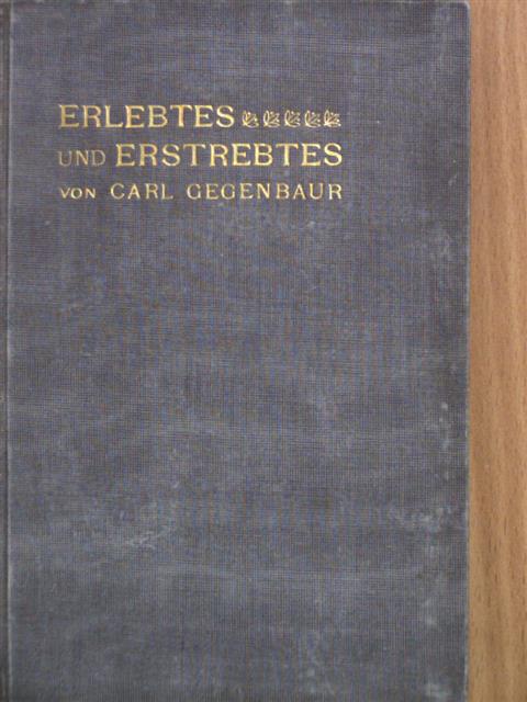 Carl Gegenbaur - Erlebtes und Erstrebtes [antikvár]