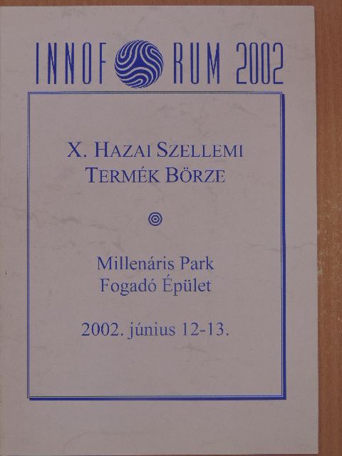 INNOFORUM 2002 X. Hazai Szellemi Termék Börze [antikvár]