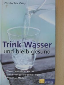 Christopher Vasey - Trink Wasser und bleib gesund [antikvár]