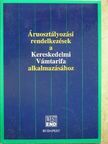 Áruosztályozási rendelkezések a kereskedelmi vámtarifa alkalmazásához [antikvár]