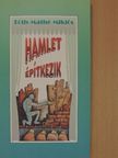 Tóth-Máthé Miklós - Hamlet építkezik [antikvár]