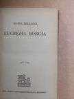 Maria Bellonci - Lucrezia Borgia [antikvár]
