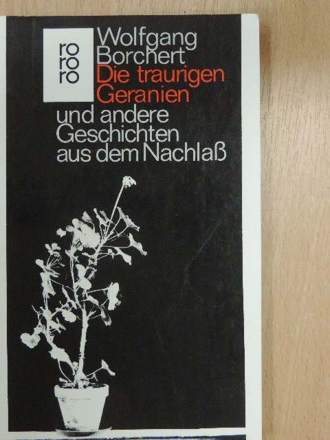 Wolfgang Borchert - Die traurigen Geranien [antikvár]