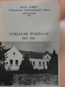 D. Nagy András - "Bedő Albert" Erdőgazdasági Szakmunkásképző Intézet jubileumi évkönyve 1883-1983 [antikvár]