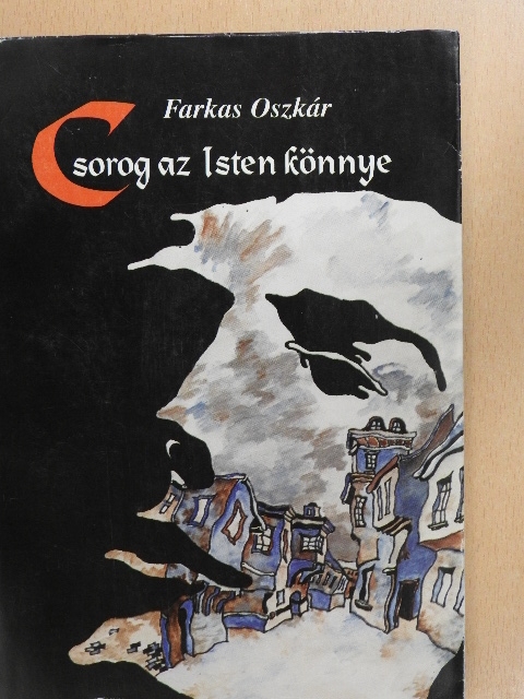 Farkas Oszkár - Csorog az Isten könnye [antikvár]