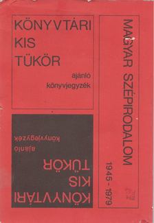 Bereczky László - Könyvtári kis tükör ajánló könyvjegyzék - Magyar szépirodalom 1945-1979 [antikvár]