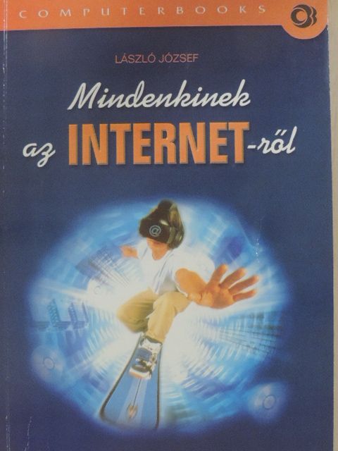 László József - Mindenkinek az internet-ről [antikvár]