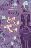 Louisa May Alcott - Egy régimódi lány [eKönyv: epub, mobi]