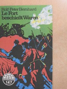 Rolf-Peter Bernhard - Le Fort beschießt Waren [antikvár]
