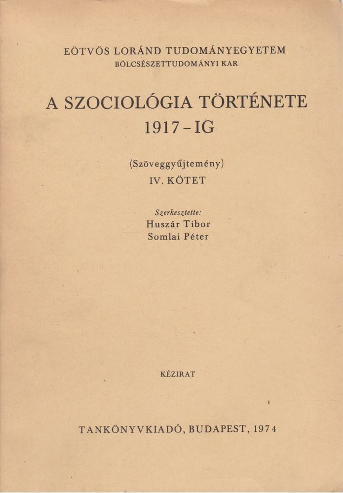 Huszár Tibor, Somlai Péter - A szociológia története 1917-ig IV. kötet [antikvár]