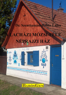Dr.Babós Lajos - A lacházi Mózsi-féle néprajzi ház