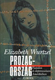Elizabeth Wurtzel - Prozac-ország [antikvár]