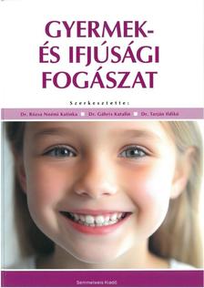 szerk.Dr. Rózsa Noémi-Dr.Gábris Kataliun-Dr.Tarján Ildikó - Gyermek-és ifjúsági fogászat