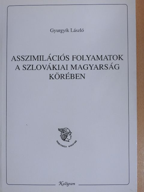 Gyurgyík László - Asszimilációs folyamatok a szlovákiai magyarság körében [antikvár]