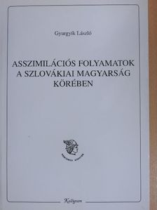 Gyurgyík László - Asszimilációs folyamatok a szlovákiai magyarság körében [antikvár]