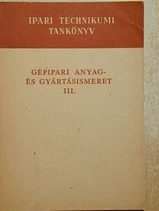 Bede István - Gépipari anyag- és gyártásismeret III. [antikvár]