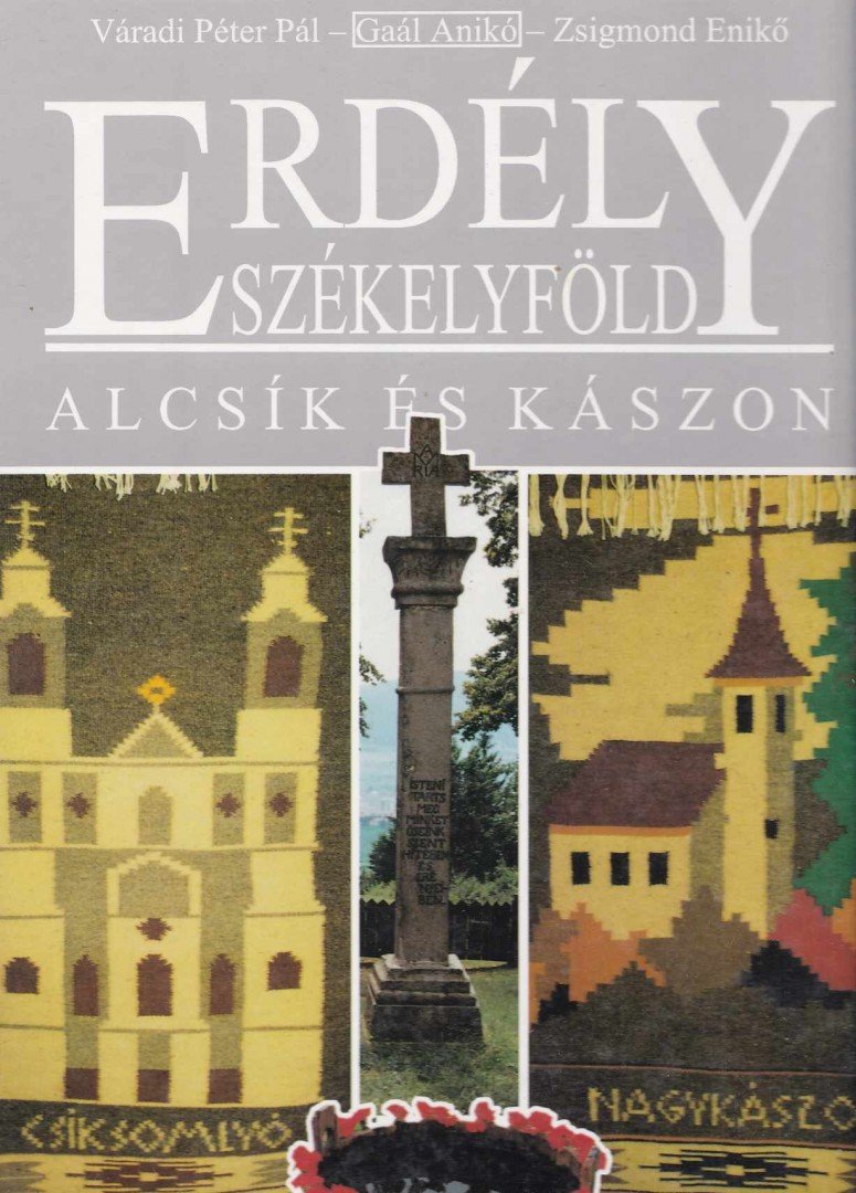 Váradi Péter Pál, Gaál Anikó, Zsigmond Enikő - Erdély-Székelyföld - Alcsík és Kászon [antikvár]