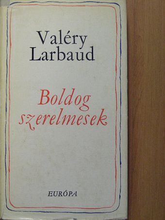 Valéry Larbaud - Boldog szerelmesek [antikvár]