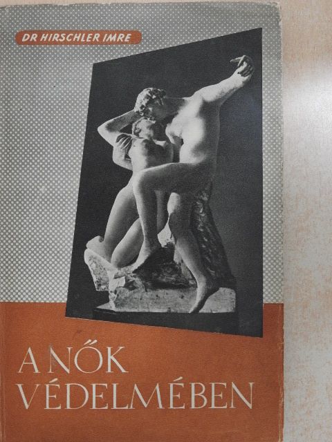 Dr. Hirschler Imre - A nők védelmében [antikvár]