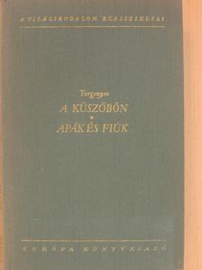Ivan Turgenyev - A küszöbön/Apák és fiúk [antikvár]