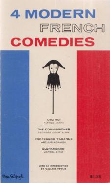 Alfred Jarry, Georges Courteline, Marcel Aymé, Wallace Fowlie - 4 modern french comedies [antikvár]