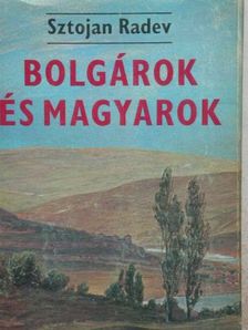 Sztojan Radev - Bolgárok és magyarok [antikvár]