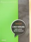Szijártó Zsolt - A hely hatalma: lokális szcénák - globális folyamatok [antikvár]