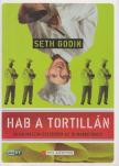 Seth Godin - Hab a tortillán [antikvár]