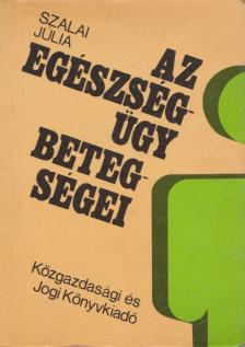 Szalai Júlia - Az egészségügy betegségei [antikvár]