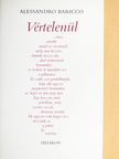 Alessandro Baricco - Vértelenül [antikvár]