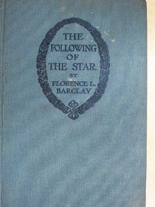 Florence L. Barclay - The Following of the Star [antikvár]