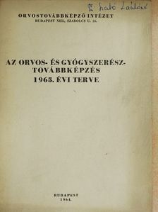 Az orvos- és gyógyszerésztovábbképzés 1965. évi terve [antikvár]