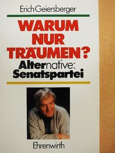 Erich Geiersberger - Warum nur träumen? [antikvár]
