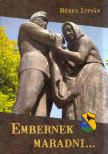 Béres István - Embernek maradni... [antikvár]