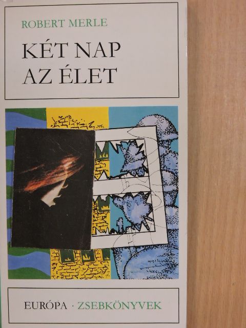 Robert Merle - Két nap az élet [antikvár]