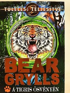 Bear Grylls - A tigris ösvényén [antikvár]