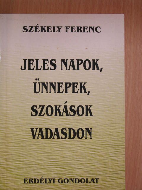 Székely Ferenc - Jeles napok, ünnepek, szokások Vadasdon [antikvár]