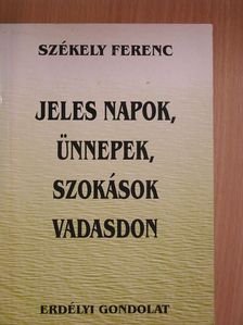 Székely Ferenc - Jeles napok, ünnepek, szokások Vadasdon [antikvár]