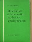 L. B. Itelszon - Matematikai és kibernetikai módszerek a pedagógiában [antikvár]