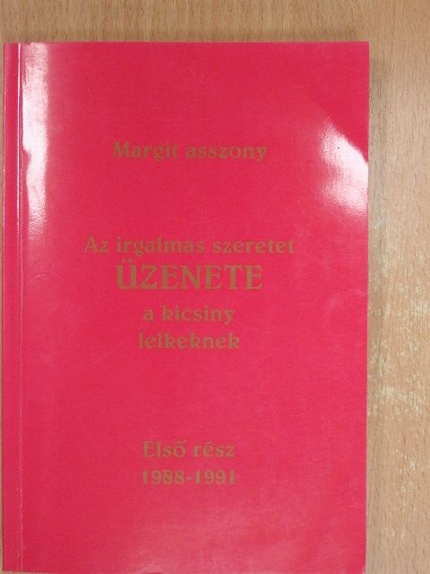 Margit asszony - Az irgalmas Szeretet üzenete a kicsiny lelkeknek IV/1. [antikvár]