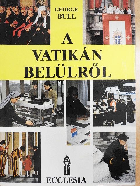 George Bull - A Vatikán belülről [antikvár]