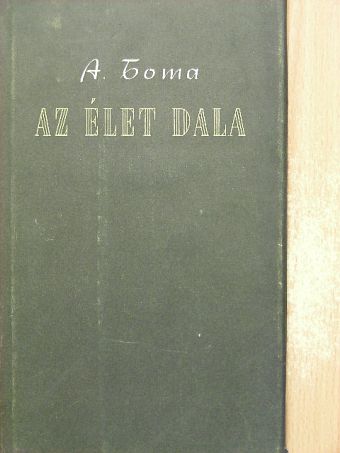 Alexandru Toma - Az élet dala [antikvár]