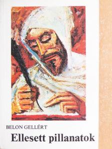 Belon Gellért - Ellesett pillanatok [antikvár]