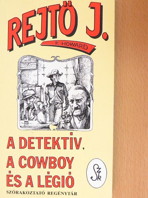 P. Howard - A detektív, a cowboy és a légió [antikvár]