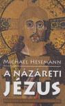 Michael Hesemann - A Názáreti Jézus [antikvár]