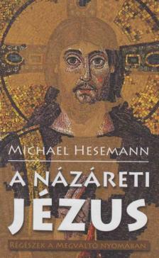 Michael Hesemann - A Názáreti Jézus [antikvár]