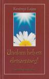 Kerényi Lajos atya - Unalom helyett életszentség! (dedikált) [antikvár]