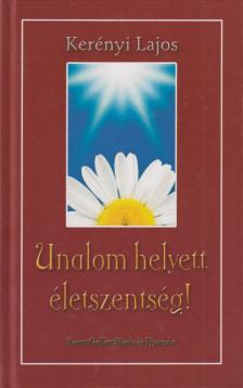 Kerényi Lajos atya - Unalom helyett életszentség! (dedikált) [antikvár]