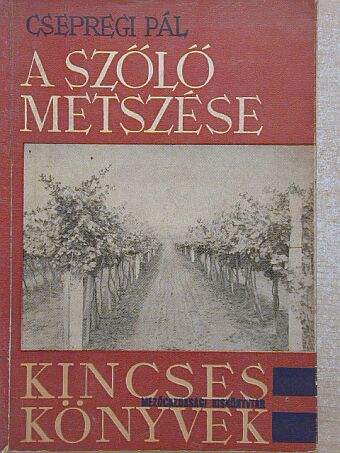 Csepregi Pál - A szőlő metszése [antikvár]